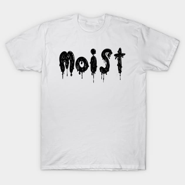 Moist T-Shirt by AlanNguyen